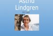 Astrid Lindgren 1907-2002. Inhaltsverzeichnis Bedeutung von Astrid Lindgren Biografie von Astrid Lindgren Geografie Schwedens Weltgeschichte als Astrid