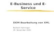 E-Business und E-Service DOM-Bearbeitung von XML Norbert Helminger 26. November 2001