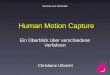 Human Motion Capture Ein Überblick über verschiedene Verfahren Seminar aus Informatik Christiane Ulbricht