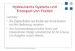 (C) 1999-2002, Hermann Knoll, HTW Chur, Fachhochschule Ostschweiz 1 Hydraulische Systeme und Transport von Fluiden Lernziele: Die Eigenschaften wie Dichte