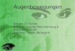 Augenbewegungen Dozent: Dr. Schütz Seminar: Visuelle Wahrnehmung & Sinnesphysiologie Referent: Torsten Marquardt