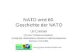 NATO wird 60. Geschichte der NATO Uli Cremer (Grüne Friedensinitiative) Vortrag bei Veranstaltung Netzwerk Friedenskooperative Bremen 21.02.2009 