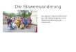 Die Slawenwanderung Die aktiven Naturschüler/innen der 4-8 Klasse beginnen eine Slawenwanderung in der Uckermark
