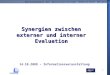 Bildungswesen der Deutschsprachigen Gemeinschaft Belgiens 1 14.10.2009 - Informationsveranstaltung Synergien zwischen externer und interner Evaluation