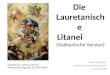 Die Lauretanisch e Litanei (Vatikanische Version) PowerPoint Show vorbereitet von Prof. Engel-Doyle im August 2009 Kuppelfresko, Liebfrauenkirche, Bobingen