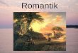 Romantik. Überblick Romantik in… Etymologie Geschichte Denken Musik Literatur Kleiderordnung Bildende Kunst Bauweise