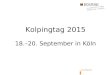 Www.kolping.de Kolpingtag 2015 18.–20. September in Köln