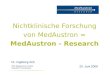 Nichtklinische Forschung von MedAustron = MedAustron - Research Dr. Ingeborg Zeh 25. Juni 2009 PEG MedAustron GmbH Scientific Coordinator