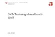J+S-Trainingshandbuch Golf 4.4.2010. 2 Bundesamt für Sport BASPO Jugend+Sport Trainingshandbuch – ein Instrument Das J+S-Trainingshandbuch soll den J+S-