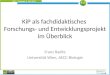 KiP 2 â€“ Finissage, 4. Mai 2012 KiP als fachdidaktisches Forschungs- und Entwicklungsprojekt im œberblick Franz Radits Universit¤t Wien, AECC-Biologie