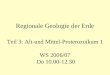 Teil 3: Alt-und Mittel-Proterozoikum 1 WS 2006/07 Do 10.00-12.30 Regionale Geologie der Erde