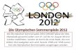 Die Olympischen Sommerspiele 2012 (offiziell Spiele der XXX. Olympiade genannt) sollen vom 27. Juli bis 12. August 2012 in London stattfinden. London ist