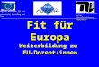 Fit für Europa Weiterbildung zu EU-Dozent/innen Technische Universität Berlin Zentraleinrichtung Kooperation Weiterbildung gefördert durch den ESF und