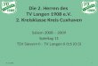 Die 2. Herren des TV Langen 1908 e.V. 2. Kreisklasse Kreis Cuxhaven Saison 2008 – 2009 Spieltag 11 TSV Sievern II - TV Langen II 0:6 (0:3) 16.11.20081