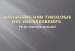 PD Dr. Gabriella Gelardini. Franz Overbeck: Der Hebräerbrief, ein melchisedekitisches Wesen ohne Stammbaum. 2PD Dr. Gabriella Gelardini