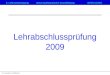 6. LehrmeistertagungNeue kaufmännische GrundbildungIGFGH CIACC H.U. Hunziker, M. Bühlmann Lehrabschlussprüfung 2009