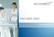 PM UMS 2007 Produktpräsentation. Einleitung PM UMS Personal Productivity und Presence Management mit Unified Messaging Empfang & Versand von Faxnachrichten