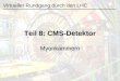 Teil 8: CMS-Detektor Myonkammern Virtueller Rundgang durch den LHC