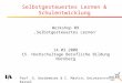 Prof. G. Gerdsmeier & C. Martin; Universität Kassel Selbstgesteuertes Lernen & Schulentwicklung Workshop 09 Selbstgesteuertes Lernen 14.03.2008 15. Hochschultage
