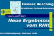 Neue Ergebnisse vom RHIC Henner Büsching Brookhaven National Laboratory DPG Frühjahrstagung, München, 2006