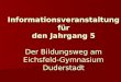 Informationsveranstaltung für den Jahrgang 5 Der Bildungsweg am Eichsfeld-Gymnasium Duderstadt