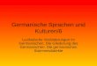 Germanische Sprachen und Kulturen/6 Lexikalische Veränderungen im Germanischen, Die Gliederung des Germanischen: Die germanischen Stammesdialekte