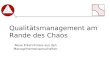 Qualitätsmanagement am Rande des Chaos -Neue Erkenntnisse aus den Managementwissenschaften-