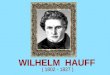 Wilhelm Hauff wurde am 29. November 1802 in Stuttgart in der Familie eines Beamten geboren