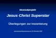 Musicalprojekt Jesus Christ Superstar Überlegungen zur Inszenierung gemeinsame Besprechung am 10. November 2010