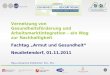 1 Vernetzung von Gesundheitsförderung und Arbeitsmarktintegration – ein Weg zur Nachhaltigkeit Fachtag Armut und Gesundheit Neudietendorf, 01.11.2011 Mag.a
