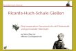 Ricarda-Huch-Schule Ricarda-Huch-Schule Gießen Eine kooperative Gesamtschule mit Förderstufe und gymnasialer Oberstufe auf dem Weg zur offenen Ganztagsschule: