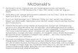McDonalds McDonalds ist ein Unternehmen der Systemgastronomie und betreibt gegenwärtig ca. 31.000 Restaurants in über 100 Ländern unter der eigenen Marke