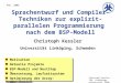 Christoph Kessler, IDA, Linköpings universitet, 2006. Feb. 2006 Sprachentwurf und Compiler-Techniken zur explizit-parallelen Programmierung nach dem BSP-Modell