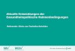 Aktuelle Entwicklungen der Gesundheitspolitische Rahmenbedingungen Referentin: Silvia von Tucholka-Schröder