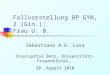 Fallvorstellung BP GYN, 2 (Gin.): Frau U. B. Sebastiano A.G. Lava Inselspital Bern, Universitäts-Frauenklinik, 20. August 2010
