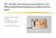 Wolf-Henning Rech DF9IC Eisinger Str. 36/2 75245 Neulingen http://www.df9ic.de PL-VCXO als Steueroszillator für Mikrowellenfrequenzaufbereitungen