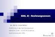 BWL III - Rechnungswesen Ak. OR Dr. Ursel Müller Einführung in das Rechnungswesen Mittwoch 12:00 – 13.30 Uhr Audimax Sommersemester 2009