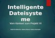 Intelligente Dateisysteme Vom Kontext zum Projekt VI Dietrich Albrecht, Valena Brand, Verena Essmann