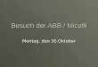 Besuch der ABB / Micafil Montag, den 30.Oktober. Ablauf des Besuchs Vorstellung der Firma durch den Geschäftsführer Vorstellung der Firma durch den Geschäftsführer