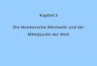 Kapitel 3 Die Newtonsche Mechanik und der Mittelpunkt der Welt