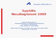 Deutsche AIDS-Hilfe e.V. Syphilis Neudiagnosen 2009 Deutsche AIDS-Hilfe e.V. Folienpräsentation für Mitgliedsorganisationen zur weiteren Verwendung unter