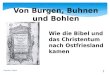 Siegfried F. Weber 1 Von Burgen, Buhnen und Bohlen Wie die Bibel und das Christentum nach Ostfriesland kamen