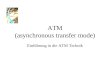ATM (asynchronous transfer mode) Einführung in die ATM Technik