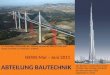 ABTEILUNG BAUTECHNIK NEWS Mai – Juni 2011 14. Dezember 2004 wurde die höchste Brücke der Welt (270m), das Viaduc de Millau in Frankreich, eröffnet. Der
