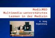 MedicMED Multimedia-unterstütztes Lernen in der Medizin M. Reng Regensburg