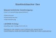 Starkholzbacher See Wasserrechtliche Genehmigung: (noch im Genehmigungsverfahren) Röhrichtzone Flachwasserzonen Dammsanierung LEADER-Antrag: (bewilligt