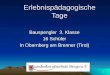 1 Erlebnispädagogische Tage Bauspengler 3. Klasse 16 Schüler In Obernberg am Brenner (Tirol)