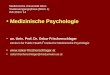 Medizinische Universität Wien Studieneingangsphase (Block 1) WS 2013 / 14 Medizinische Psychologie ao. Univ. Prof. Dr. Oskar Frischenschlager Zentrum