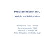 Programmieren in C Module und Bibliotheken Hochschule Fulda – FB AI Sommersemester 2014  Peter Klingebiel, HS Fulda, DVZ