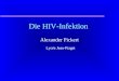 Die HIV-Infektion Alexander Pickert Lycée Jean-Piaget